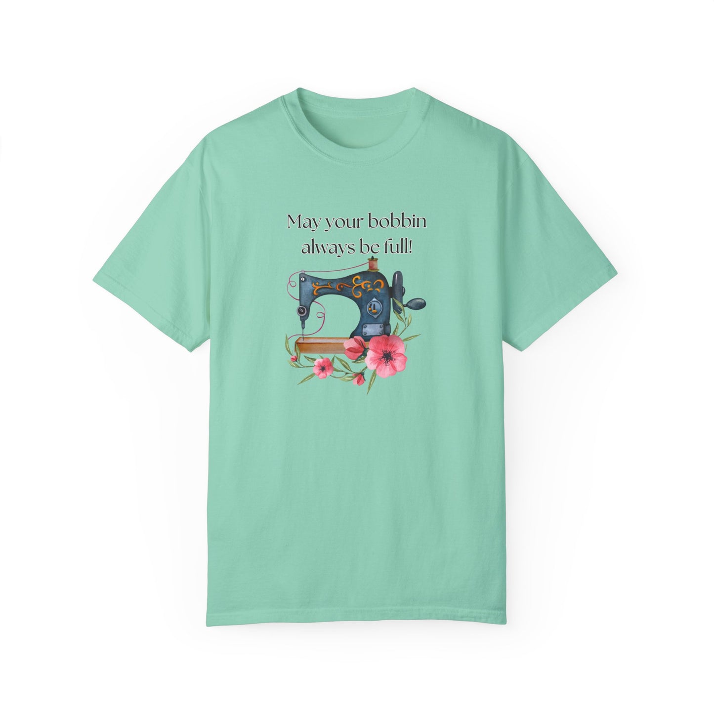 May your bobbins always be full Tee, Inspirational  T-shirt