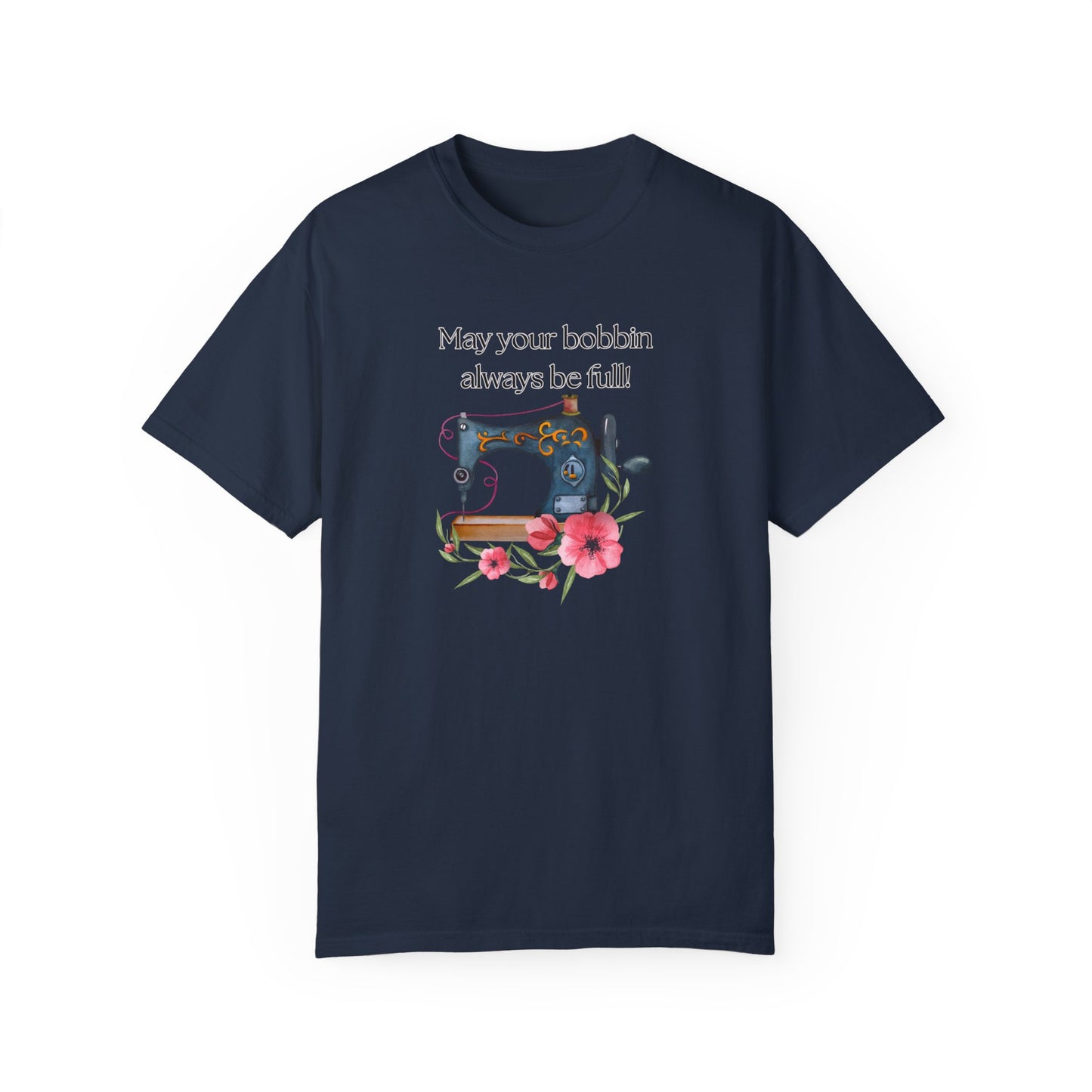 May your bobbins always be full Tee, Inspirational  T-shirt