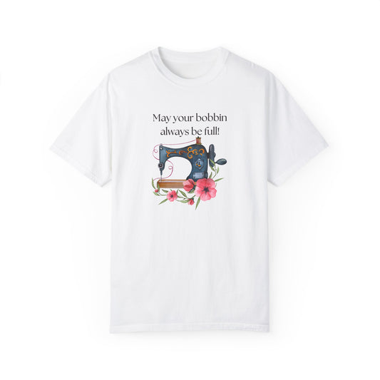 May your bobbins always be full Tee, Inspirational  T-shirt