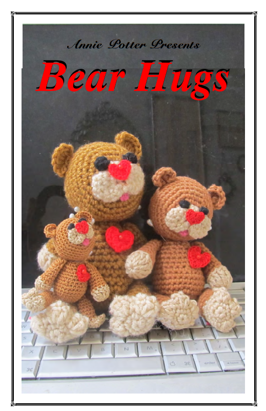 Crochet Teddy Bear patter, Crochet Bear pattern, Teddy Bear pattern,Crochet Bear, Stuffed Bear pattern, Bear Hugs Pattern, PDF- Annie Potter's Yarn Basket