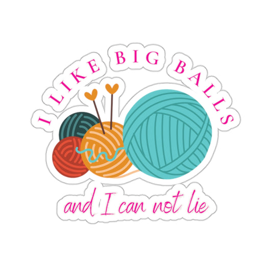 I Like Big Balls Kiss-Cut Stickers, Funny Crochet Lover Decal