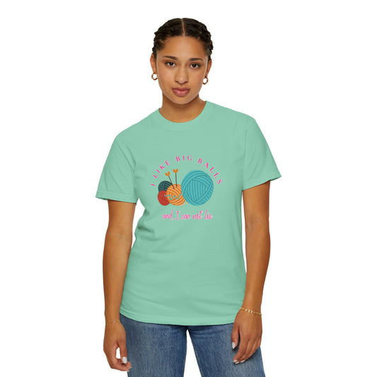 I like big balls Funny Yarn Tee, Yarn Lover T-shirt