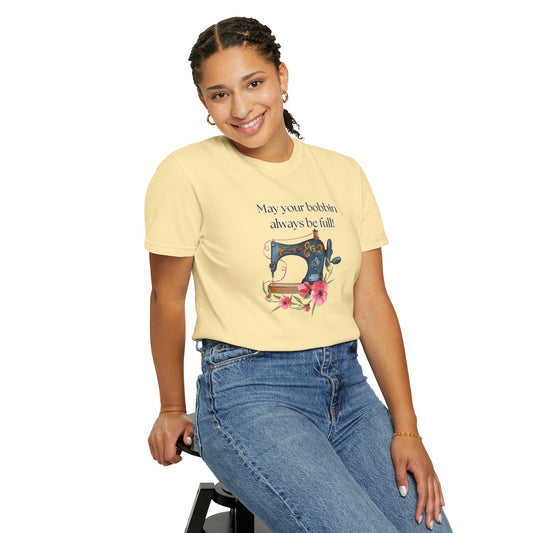 May your bobbins always be full Tee, Inspirational  T-shirt